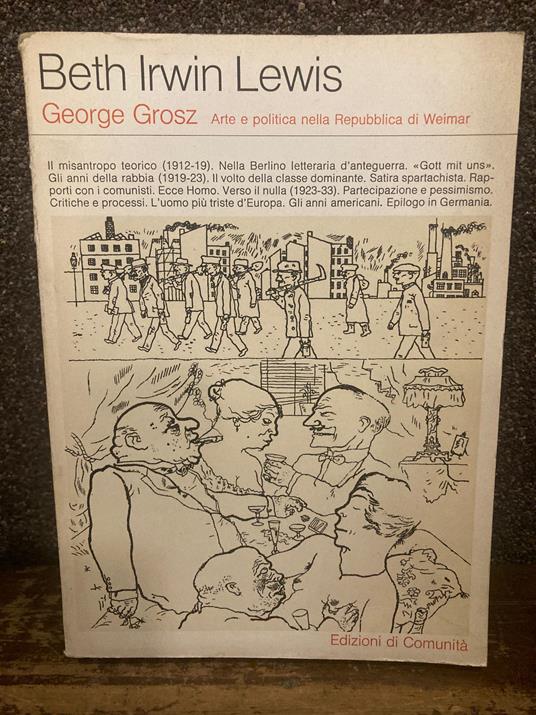 George Grosz. Arte e politica nella Repubblica di Weimar - Beth Irwin Lewis - copertina