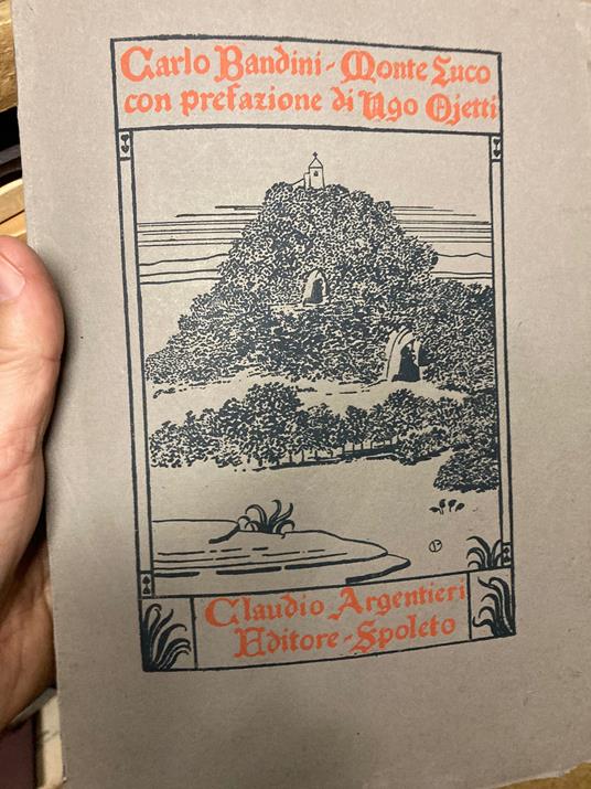 Monte Luco. Con Prefazione di Ugo Ojetti. 14 illustrazioni di M. T. Bendini. Testate iniziali e finali di C. Doudelet - Carlo Bandini - copertina