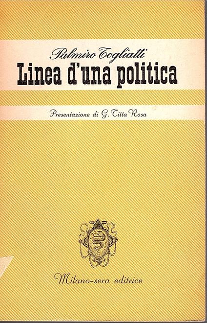 Linea di una politica. Presentazione di G. Tiita Rosa [Terza edizione] - Palmiro Togliatti - copertina