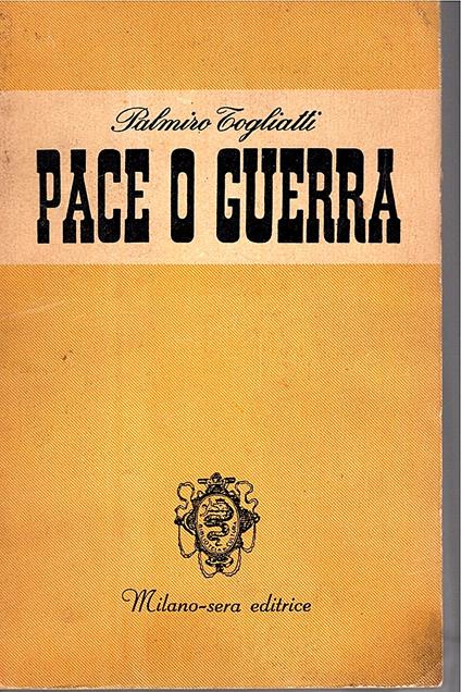 Pace o guerra, Presentazione di G. Tiita Rosa - Palmiro Togliatti - copertina