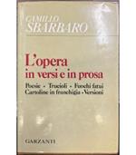 L' opera in versi e in prosa. Poesie - Trucioli - Fuochi fatui - Cartoline in franchigia  - Versioni