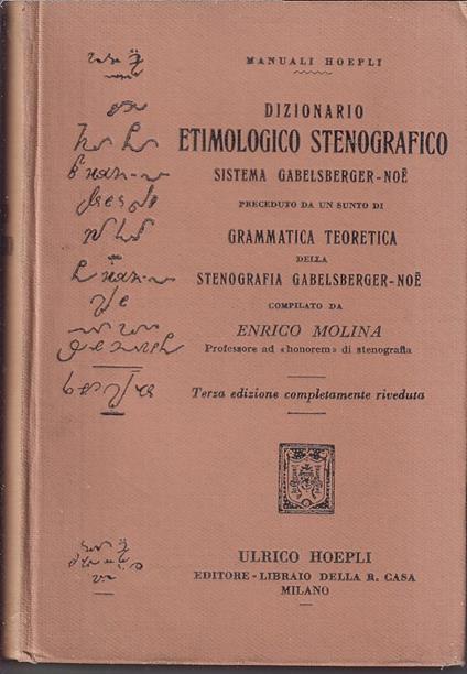 Dizionario etimologico stenografico sistema Gabelsberger-Noe preceduto da un sunto di grammatica teoretica della stenografia Gabelsberger-Noe - Enrico Molinari - copertina
