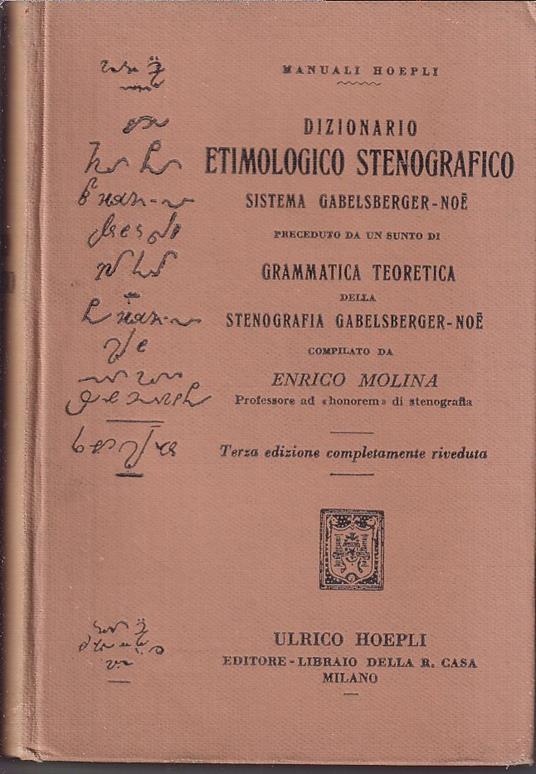 Dizionario etimologico stenografico sistema Gabelsberger-Noe preceduto da un sunto di grammatica teoretica della stenografia Gabelsberger-Noe - Enrico Molinari - copertina