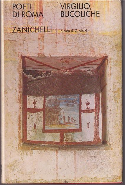 Le Bucoliche Testo latino e traduzione in versi italiani di Giuseppe Albini - Publio Virgilio Marone - copertina