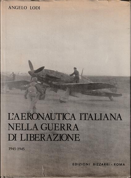 L' Aeronautica italiana nella guerra di liberazione 8 settembre 1943 - 8 maggio 1945 - Angelo Lodi - copertina
