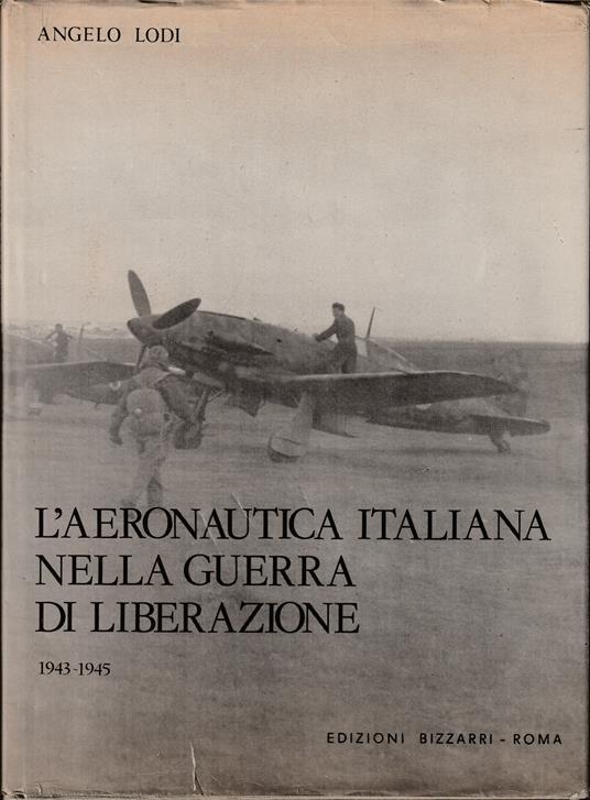 L' Aeronautica italiana nella guerra di liberazione 8 settembre 1943 - 8 maggio 1945 - Angelo Lodi - copertina