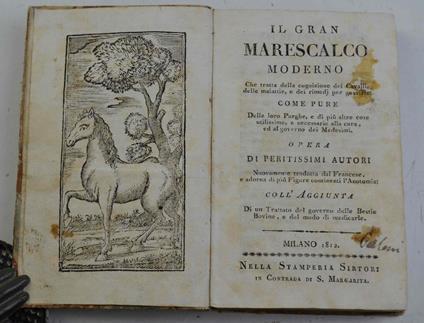 Il gran marescalco moderno che tratta della cognizione dei cavalli. delle malattie, e dei rimedj per guarirle… Opera di peritissimi autori… - copertina