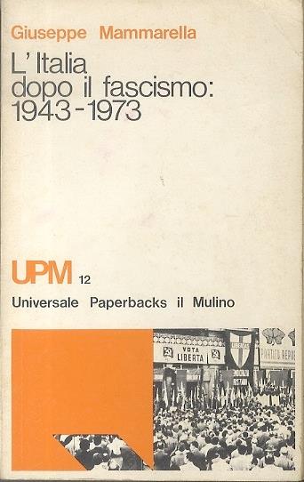L'Italia dopo il fascismo: 1943-1973 - Giuseppe Mammarella - copertina