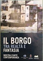 Il borgo tra realtà e fantasia: mostra d'arte contemporanea: catalogo della Mostra tenuta a Spazio Klien, Borgo Valsugana (TN) dal 22 settembre al 13 ottobre 2007