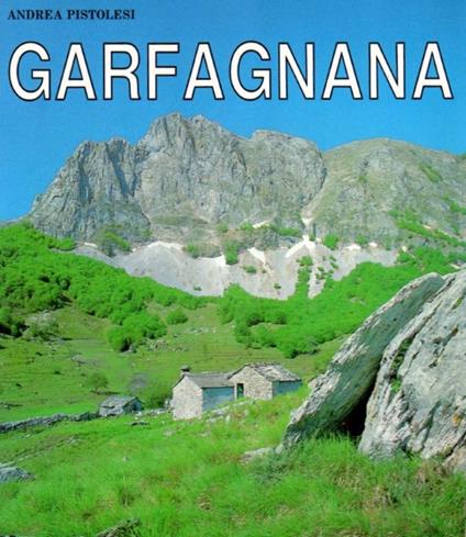 Garfagnana e media Valle del Serchio - Andrea Pistolesi - copertina