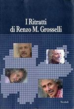 I Ritratti di Renzo M. Grosselli