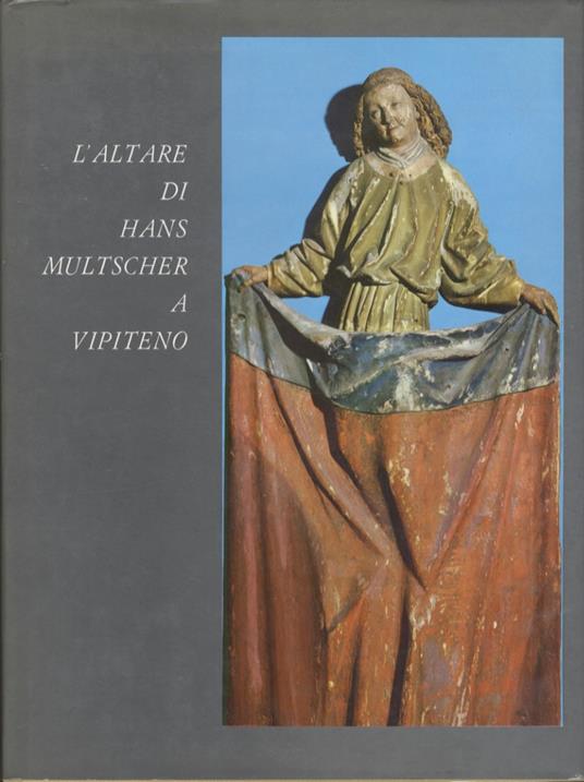 L'altare di Hans Multscher a Vipiteno - copertina