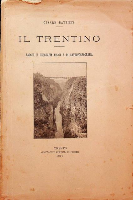 Il Trentino: saggio di geografia fisica e di antropogeografia - Cesare Battisti - copertina