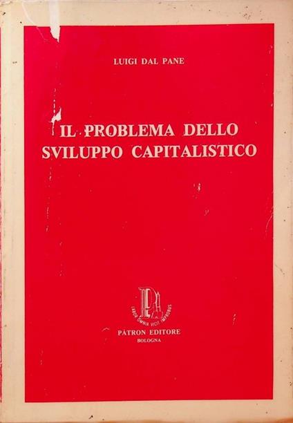 Il problema dello sviluppo capitalistico - Luigi Dal Pane - copertina