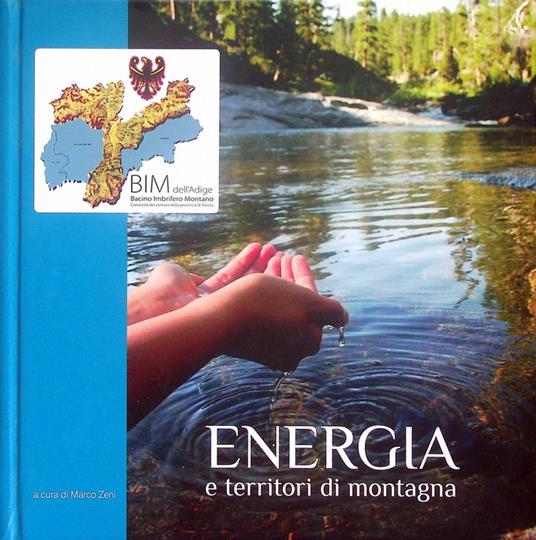 2005-2010: BIM dell'Adige Bacino imbrifero montano Consorzio dei comuni della provincia di Trento - Marco Zeni - copertina