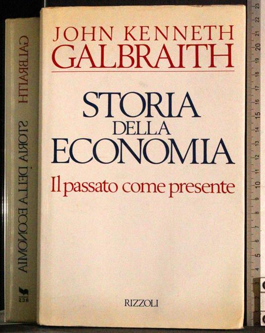 Storia della economia. Il passato come presente - John K. Galbraith - copertina