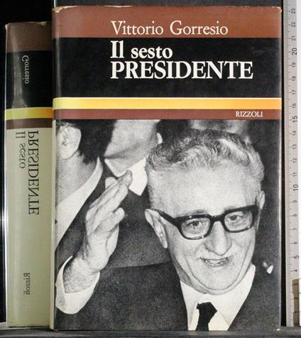 Il sesto presidente - Vittorio Gorresio - copertina