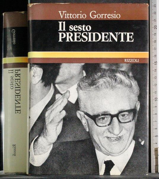Il sesto presidente - Vittorio Gorresio - copertina