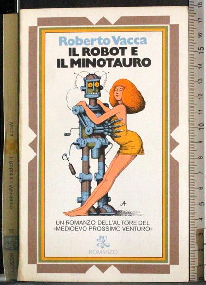 Il robot e il minotauro - Roberto Vacca - copertina