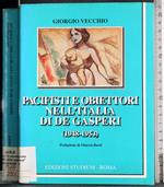 Pacifisti e obiettori nell'Italia di De Gasperi