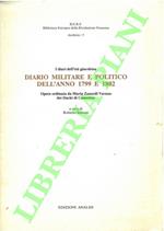 I diari dell'età giacobina. Diario militare e politico dell'anno 1799 e 1802. Opera ordinata da Maria Zanardi Varano dei Duchi di Camerino