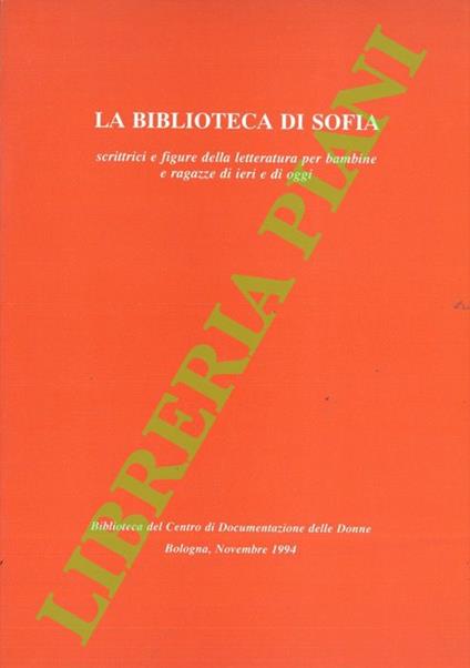 Biblioteca di Sofia. Scrittrici e figure della letteratura per bambine e ragazze di ieri e di oggi - copertina