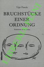 Bruchstucke einer ordnung. Frammenti di un ordine