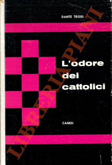 L' odore dei cattolici. Romanzo - Dante Troisi - copertina