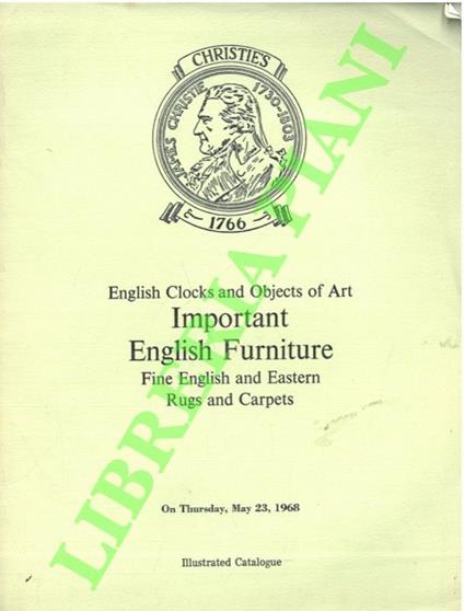 English Clocks and Objects of Art, Important English Furniture, Fine English and Eastern Rugs and Carpets - copertina
