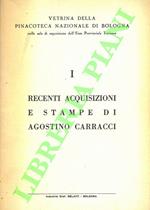 Recenti acquisizioni e stampe di Agostino Carracci
