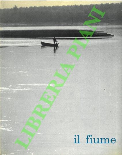 Il fiume. Raccolta di immagini del Po dal Monviso al Delta - Dario Zanasi - copertina