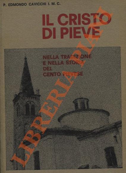 Il Cristo di Pieve nella tradizione e nella storia del Cento-Pievese - copertina