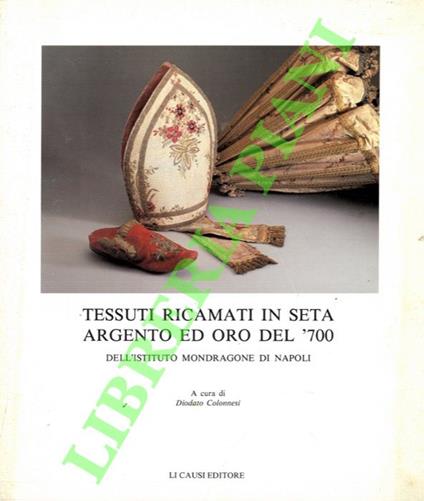 Tessuti ricamati in seta argento ed oro del '700 dell'Istituto Mondragone di Napoli - Diodato Colonnesi - copertina