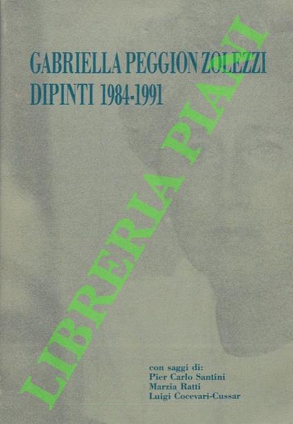 Gabiella Peggion Zolezzi. Dipinti 1984-1991 - P. Carlo Santini - copertina