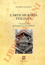 L' arte muraria italiana. I Costruttori gli Ingegneri e gli Architetti