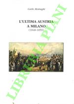 L' ultima Austria a Milano (1848-1859)