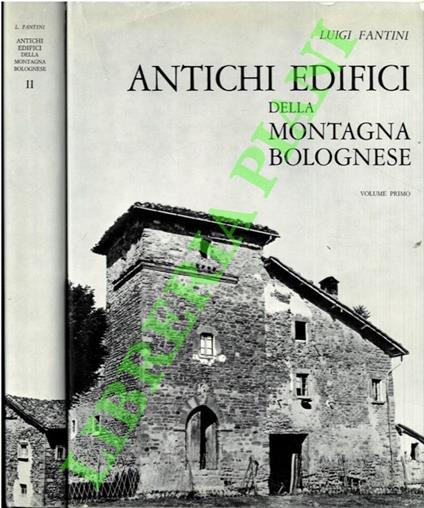 Antichi edifici della montagna bolognese. Prefazione di Alfredo Barbacci. Volume primo: Affrico - Luminasio. Volume secondo: Maiola - Zola Predosa. - Luigi Fantini - copertina