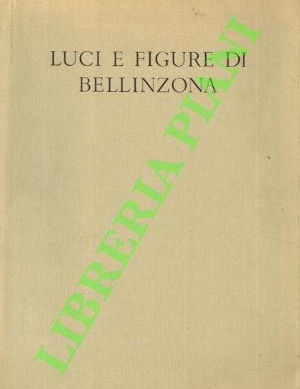 Luci e figure di Bellinzona negli acquerelli di William Turner e nelle pagine di Giorgio Orelli - Virgilio Gilardoni - copertina