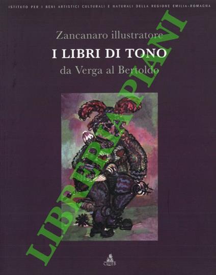 Zancanaro illustratore. I libri di Tono da Verga al Bertoldo - Guido Bartorelli - copertina