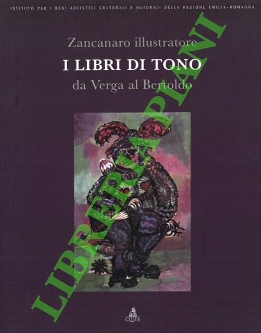 Zancanaro illustratore. I libri di Tono da Verga al Bertoldo - Guido Bartorelli - copertina