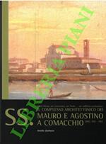 Una chiesa, un convento, un forte, ..., un edificio scolastico: il complesso architettonico dei SS. Mauro e Agostino  a Comacchio (sec. XVI-XX)
