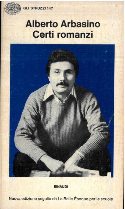 Certi romanzi. Nuova edizione seguita da La Belle Époque per le scuole - Alberto Arbasino - copertina