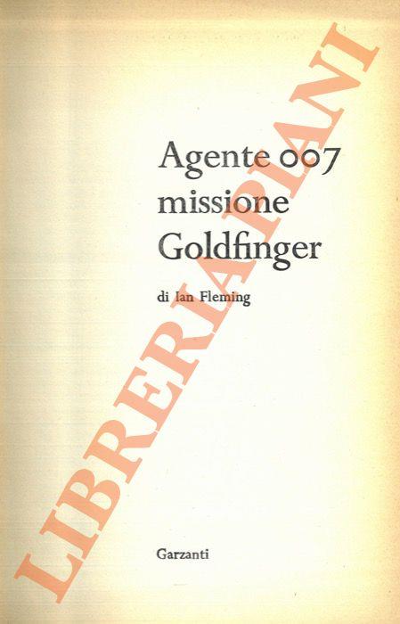 Agente 007 missione Goldfinger. - Ian Fleming - copertina