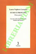 Fumo e profumo. Prose, poesie. Con una scelta di poesie di Zelda tradotte dall'ebraico