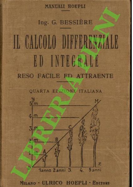 Il calcolo differenziale ed integrale reso facile ed attraente. Quarta edizione italiana. - Gustavo Bessiere - copertina