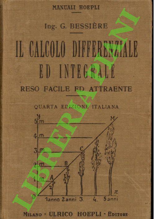 Il calcolo differenziale ed integrale reso facile ed attraente. Quarta edizione italiana. - Gustavo Bessiere - copertina