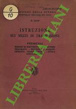 Istruzione sui mezzi di trasmissione. Premessa. Nozioni di elettricità - Magnetismo - Telegrafia - Telefonia - Radiotelegrafia - Radiotelefonia - Ottica - Fototelefonia