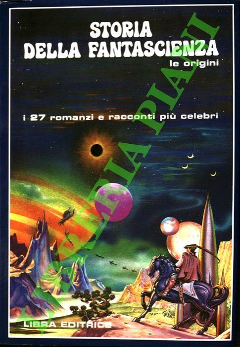 Storia della fantascienza. Volume I: Le origini (dal 1800 al 1925). - Luigi Cozzi - copertina