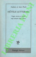 Hotels letterari. Viaggio intorno al mondo negli alberghi degli scrittori