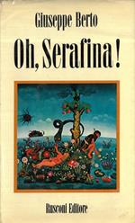 Oh, Serafina! Fiaba di ecologia, di manicomio e d'amore.
